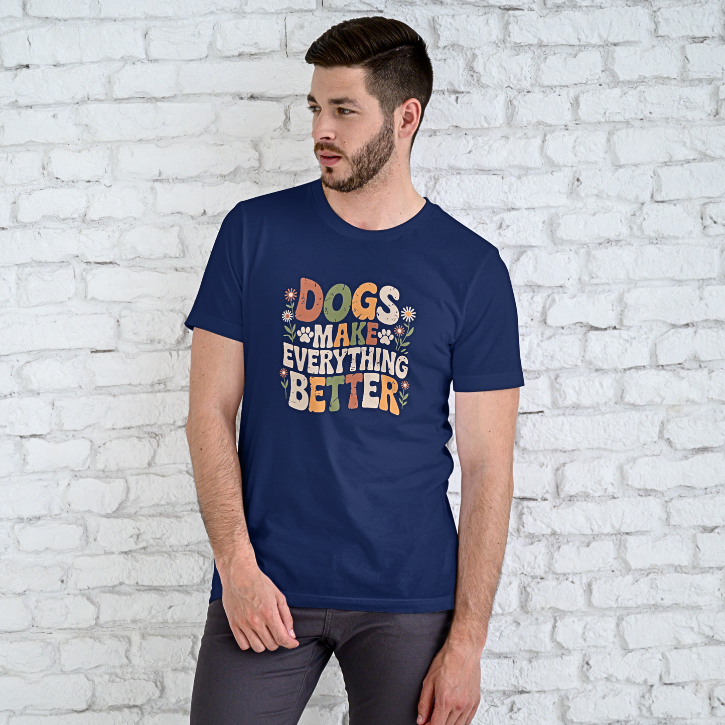 Dogs Make Everything Better - Men's Supima T Shirt