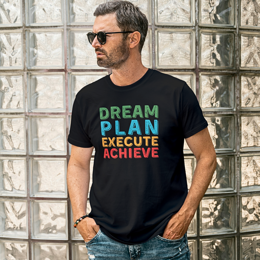 Dream, Plan, Execute, Achieve - Men's T Shirt