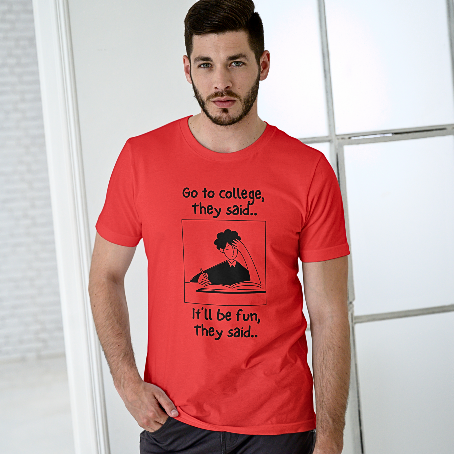 Go To College, They Said - Men's T Shirt
