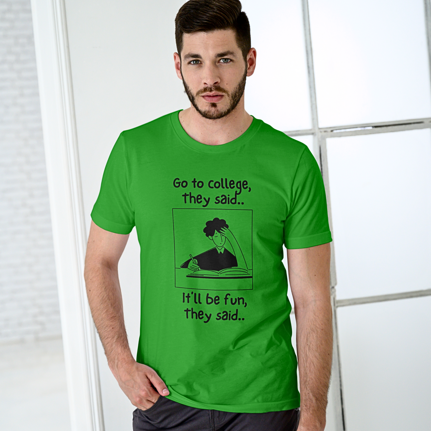 Go To College, They Said - Men's T Shirt