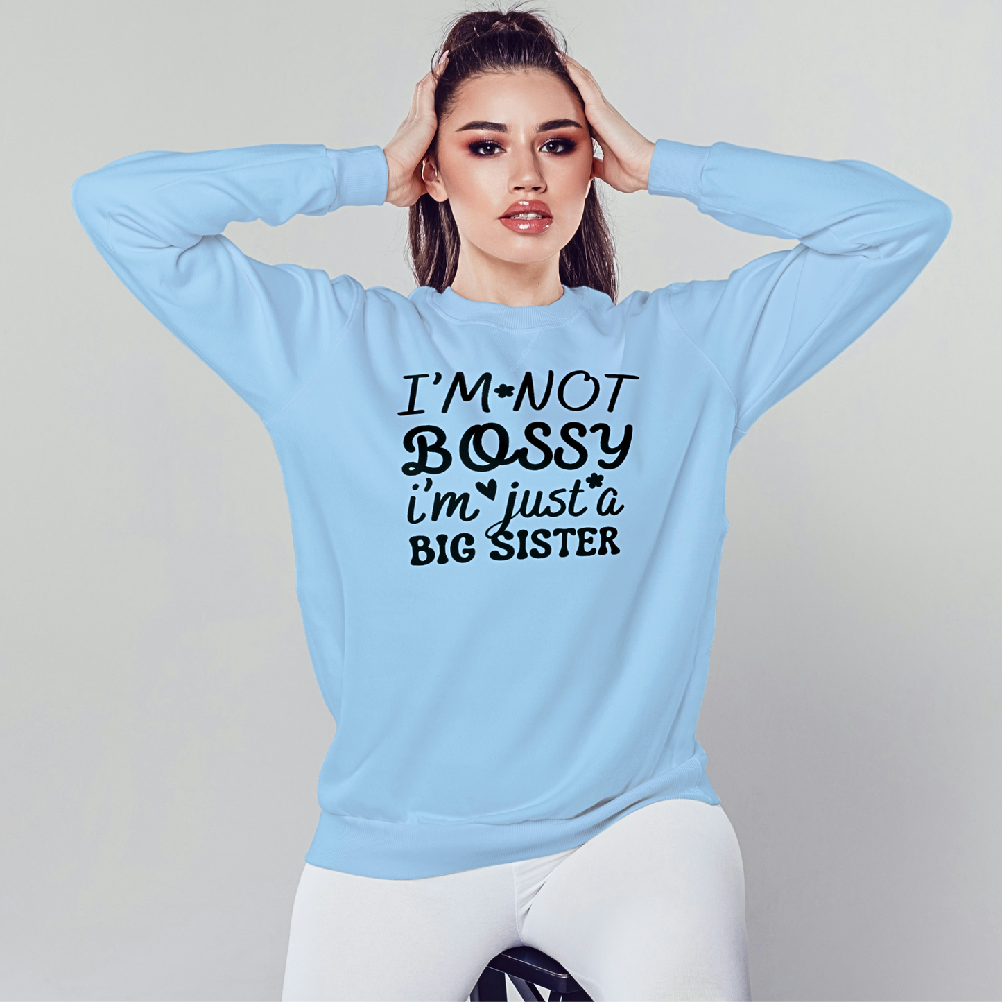 I'm Not Bossy, I'm Just A Big Sister - Women's Sweatshirt