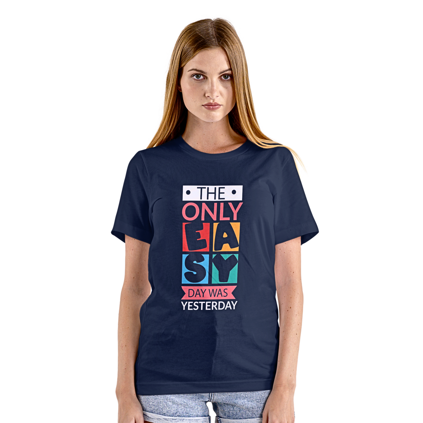 The Only Easy Day Was Yesterday - Unisex Supima T Shirt
