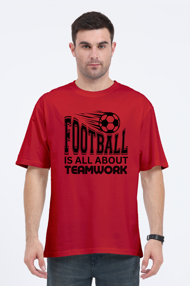 Football Is All About Teamwork - Unisex Oversized T Shirt