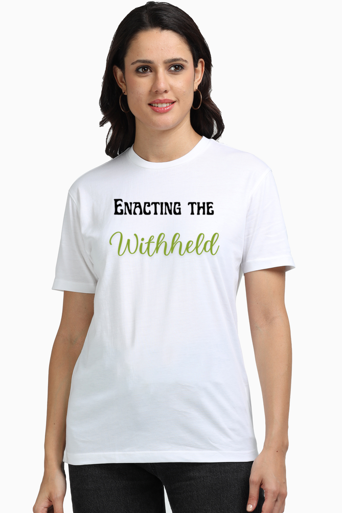 Enacting The Withheld - Unisex T Shirt