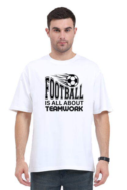 Football Is All About Teamwork - Men's Oversized T Shirt