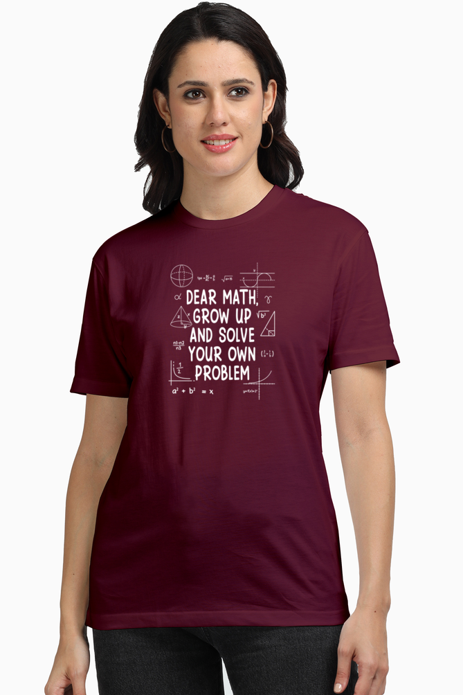 Dear Math Grow Up And Solve Your Own Problem - Unisex Supima T Shirt