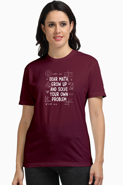 Dear Math Grow Up And Solve Your Own Problem - Unisex Supima T Shirt