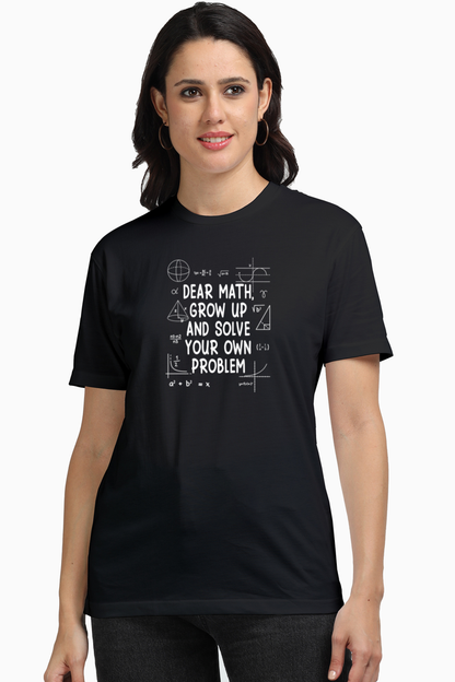 Dear Math Grow Up And Solve Your Own Problem - Unisex Supima T Shirt
