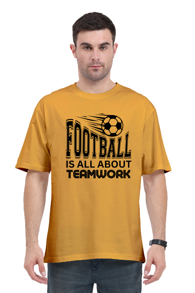 Football Is All About Teamwork - Unisex Oversized T Shirt