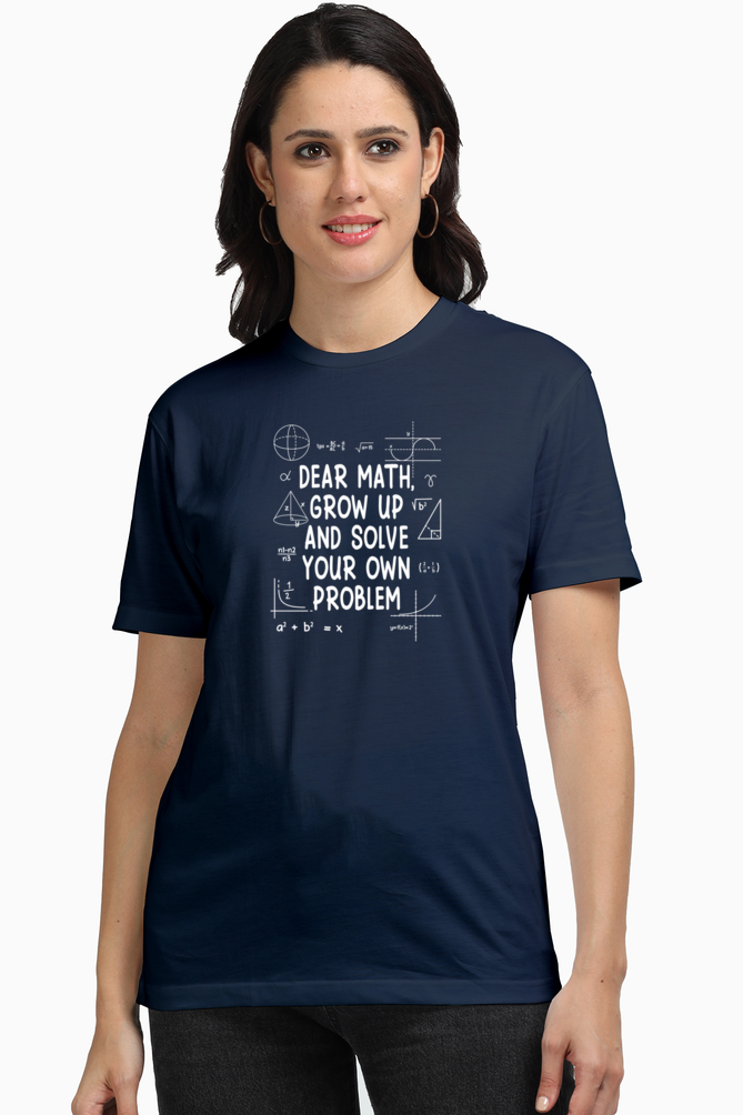 Dear Math Grow Up And Solve Your Own Problem - Unisex Supima T Shirt