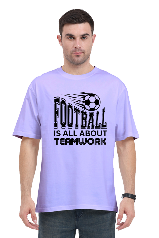 Football Is All About Teamwork - Unisex Oversized T Shirt