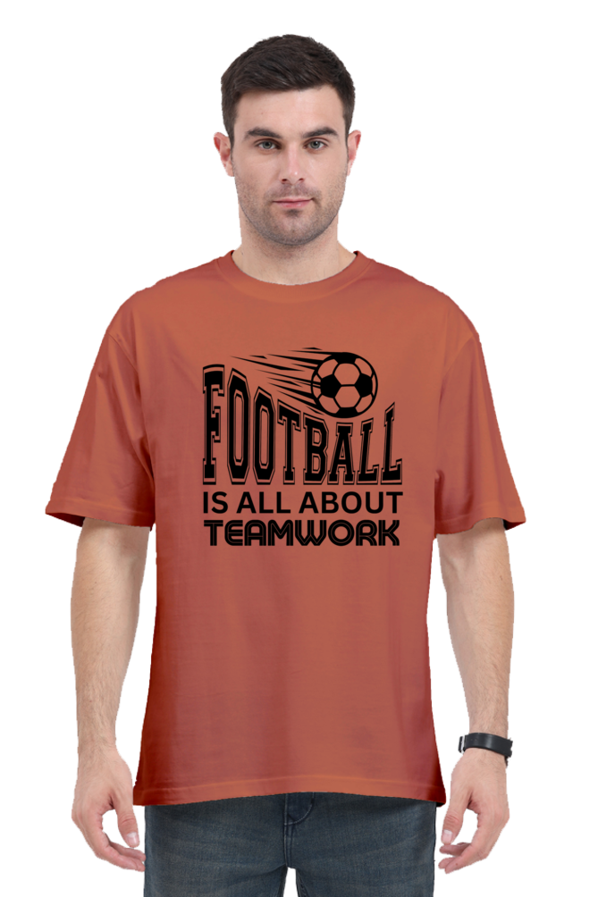 Football Is All About Teamwork - Unisex Oversized T Shirt