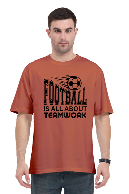 Football Is All About Teamwork - Unisex Oversized T Shirt