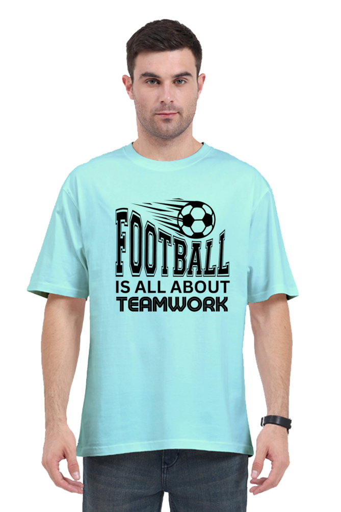 Football Is All About Teamwork - Unisex Oversized T Shirt