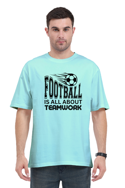 Football Is All About Teamwork - Men's Oversized T Shirt