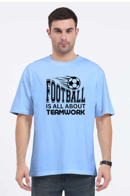 Football Is All About Teamwork - Men's Oversized T Shirt