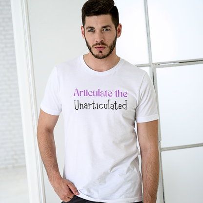 Articulate The Unarticulated - Unisex T Shirt