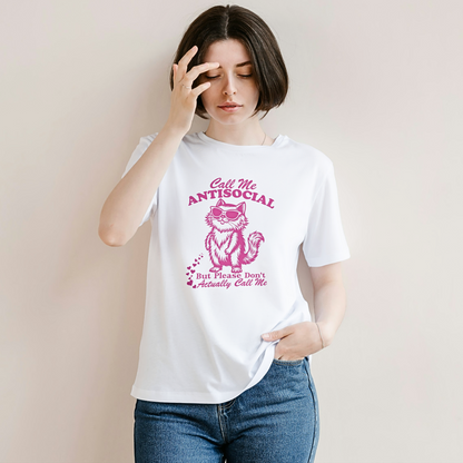Call Me Antisocial But Please Don't Actually Call Me - Women's T Shirt