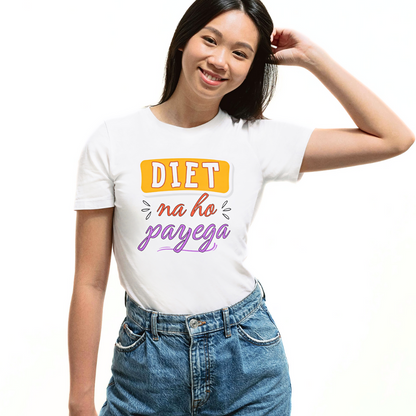 Diet Na Ho Payega - Women's T Shirt