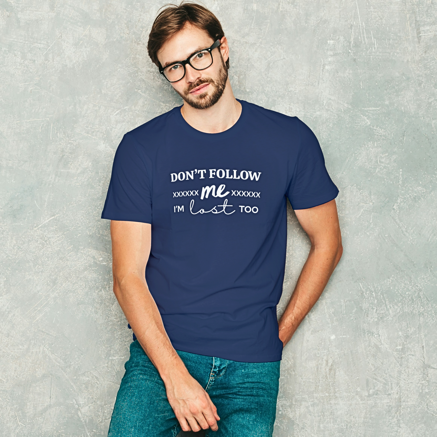 Don't Follow Me I'm Lost Too - Men's T Shirt