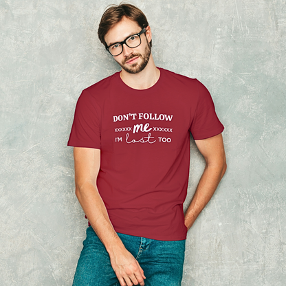Don't Follow Me I'm Lost Too - Men's T Shirt