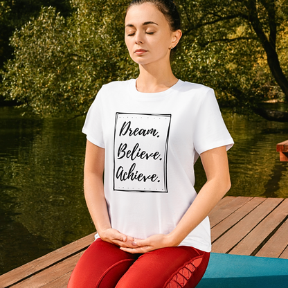 Dream Believe Achieve - Unisex T Shirt