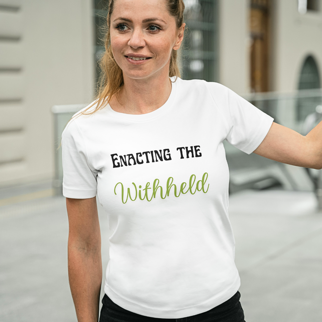 Enacting The Withheld - Unisex T Shirt