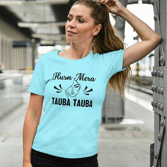 Husn Mera Tauba Tauba - Women's T Shirt