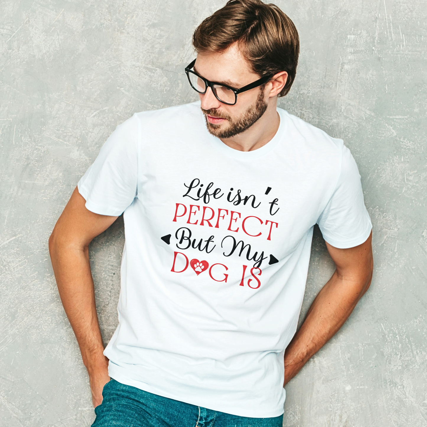 Life Isn't Perfect But My Dog Is - Men's T Shirt