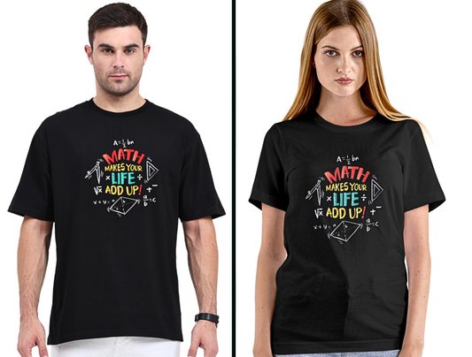 Math Makes Your Life Add Up - Unisex Oversized T Shirt