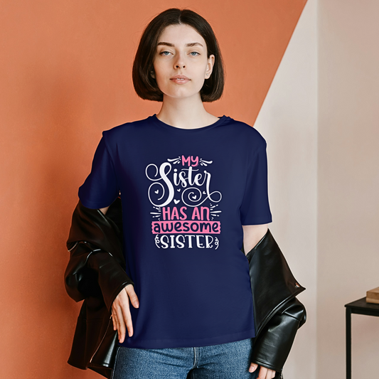 My Sister Has An Awesome Sister - Women's T Shirt