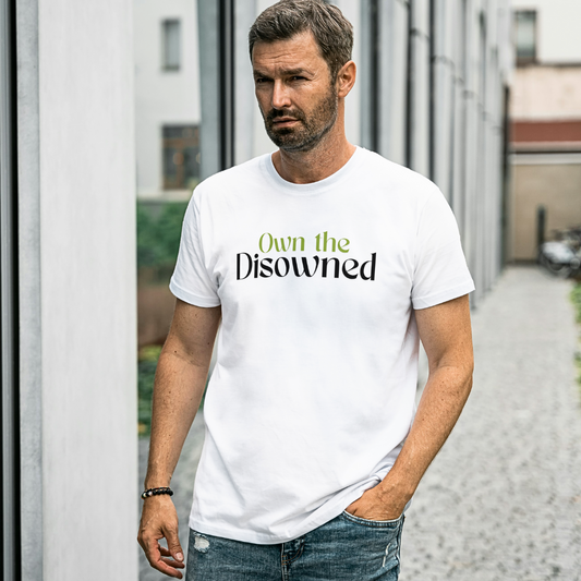 Own The Disowned - Unisex T Shirt