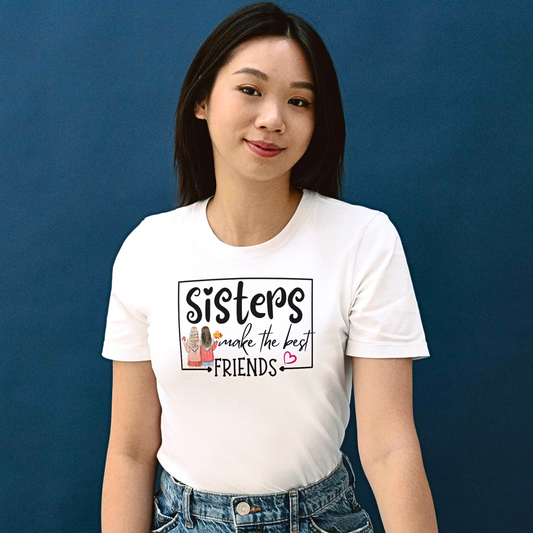 Sisters Make The Best Friends - Women's T Shirt