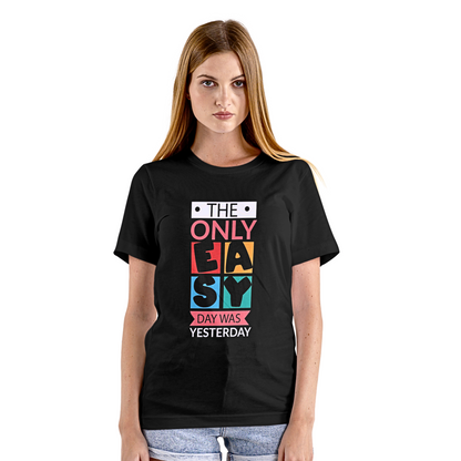 The Only Easy Day Was Yesterday - Unisex Supima T Shirt