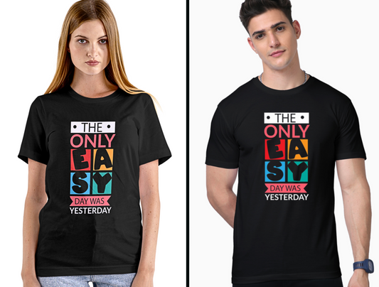 The Only Easy Day Was Yesterday - Unisex T Shirt