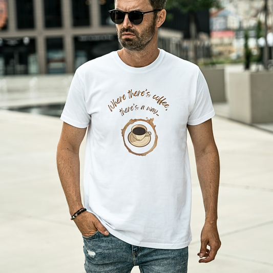 Where There's A Coffee There's A Way - Men's T Shirt