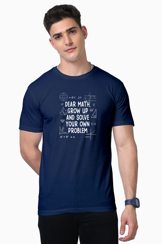 Dear Math Grow Up And Solve Your Own Problem - Unisex Supima T Shirt